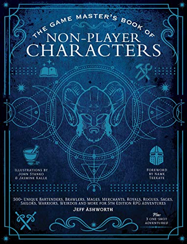 The Game Master's Book of Non-player Characters: 500+ Unique Bartenders, Brawlers, Mages, Merchants, Royals, Rogues, Sages, Sailors, Warriors, Weirdos and More for 5th Edition Rpg Adventures