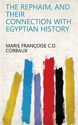 The Rephaim, and their connection with Egyptian history (English Edition)