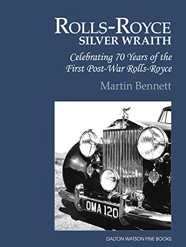 The Rolls-Royce Silver Wraith: Celebrating 70 Years of the First Post-War Rolls-Royce