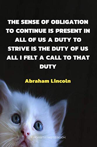 The sense of obligation to continue is present in all of us a duty to strive is the duty of us all i felt a call to that duty - Notebook Journal By ... Pages, 6 x 9 inches, Soft Cover, Matte Finish