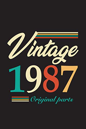 Vintage 1987 Original Parts: The Best Birthday Gift For Men, Women, Father, Mother, Grandpa, Grandma Who Born in 1987 -120 pages, 6x9"
