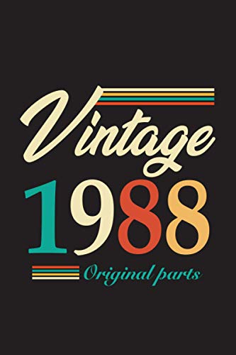 Vintage 1988 Original Parts: The Best Birthday Gift For Men, Women, Father, Mother, Grandpa, Grandma Who Born in 1988 -120 pages, 6x9"