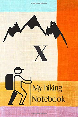 X: Letter X Initial Monogram Notebook –Hiking Journal With Prompts To Write In, Trail Log Book, Hiker's Journal.: funny and cute design Book / Hiking log Book 100 Pages, 6x9, Soft Cover, Matte Finish