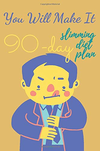 You Can Do It. You will make it: Motivational planner, diet planner 90-day slimming diet plan and food diary: beginner diet diary and fitness diary. ... 6 x 9-111 pages)diet planner Perfect for you.