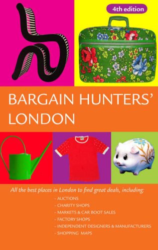 Bargain Hunters' London: All the Best Places in London to Find Great Deals [Idioma Inglés]