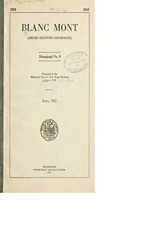 BLANC MONT (MEUSE-ARGONNE-CHAMPAGNE) Monograph No. 9 (1921) (English Edition)