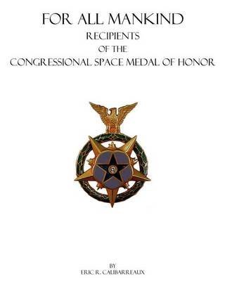 By Caubarreaux, Eric R For All Mankind: Recipients of the Congressional Space Medal of Honor Paperback - January 2010