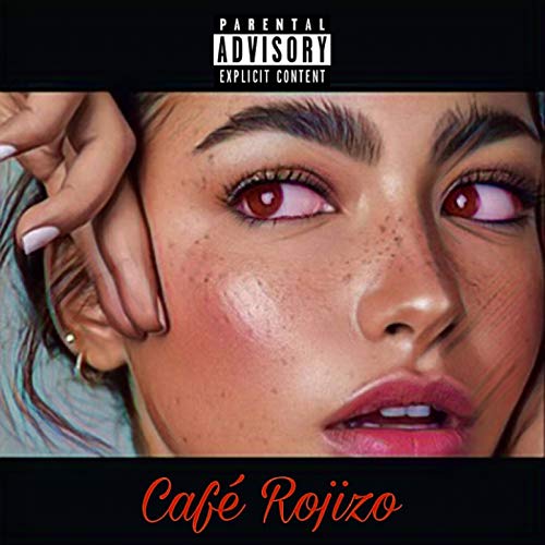 Café Rojizo [Explicit]