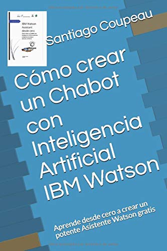 Cómo crear un Chabot con Inteligencia Artificial IBM Watson: Aprende desde cero a crear un potente Asistente Watson gratis