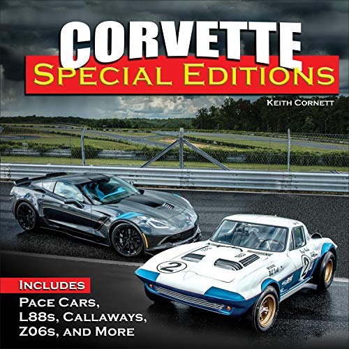 Corvette Special Editions: Includes Pace Cars, L88s, Callaways, Z06s and More: Includes Pace Cars, L88s, Lingenfelters, Z06s and More (English Edition)
