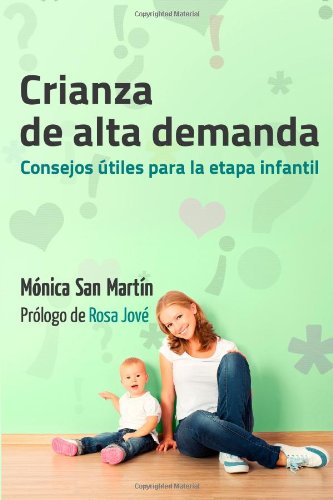 Crianza de Alta Demanda.: Consejos utiles para la etapa infantil - 9781499366549