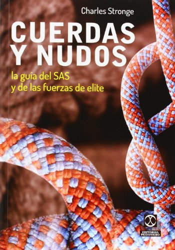 Cuerdas y nudos. La guía del SAS y de las fuerzas de elite (Libro Práctico)