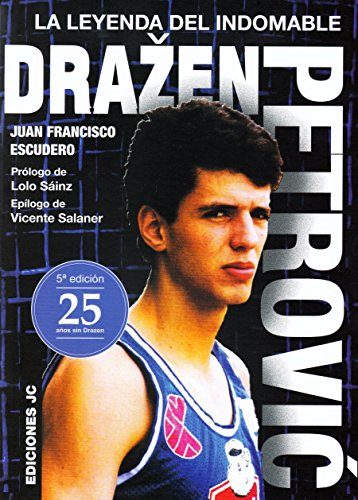 Drazen Petrovic. La leyenda del indomable (Baloncesto para leer)