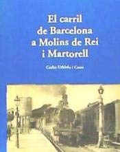 El carril de Barcelona a Molins de Rei i Martorell / Carles Urkiola