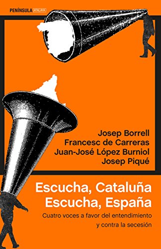 Escucha, Cataluña. Escucha, España: Cuatro voces a favor del entendimiento y contra la secesión (ATALAYA)