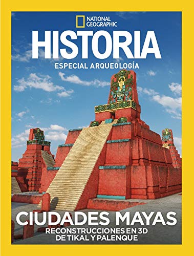 Extra Historia National Geographic Nº 36 - Noviembre 2019 - Especial Arqueología "ciudades mayas"