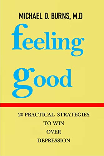 Feeling Good: 20 Practical Strategies to win over Depression (English Edition)