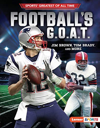 Football's G.O.A.T.: Jim Brown, Tom Brady, and More (Sports' Greatest of All Time (Lerner ™ Sports)) (English Edition)