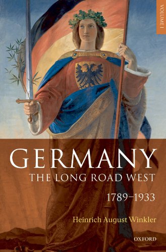 Germany: The Long Road West: Volume 1: 1789-1933 (English Edition)