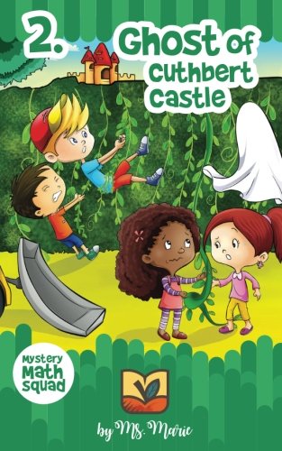 Ghost of Cuthbert Castle: Volume 2 (Mystery Math Squad)