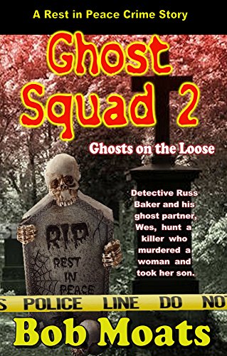 Ghost Squad 2 -Ghosts on the Loose (A Rest in Peace Crime Story) (English Edition)