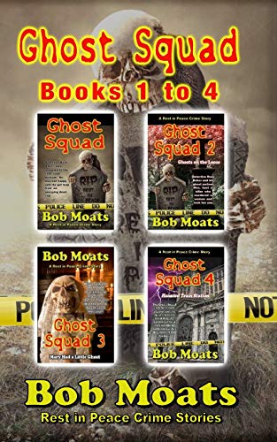 Ghost Squad Books 1-4: Volume 1 (Ghost Squad Rest in Peace series)