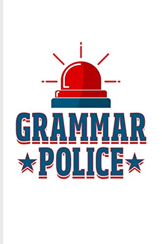 Grammar Police: Funny Teacher Quote Journal | Notebook | Workbook For Education, Learning & Witty Teaching Jokes Fans - 6x9 - 100 Graph Paper Pages