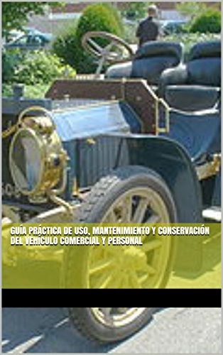 Guía práctica de uso, mantenimiento y conservación del vehículo comercial y personal