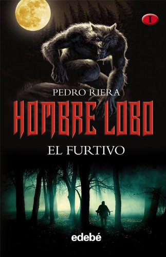 HOMBRE LOBO: EL FURTIVO (volumen I de la trilogía de Pedro Riera): 0