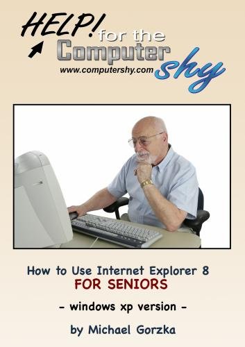 How to Use Internet Explorer 8 for Seniors - Windows XP Edition