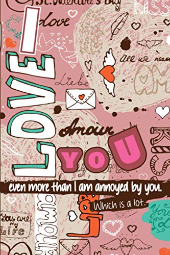 I love you even more than I am annoyed by you.Which is a lot.: This book is a 6x9-inch line notebook,122 page,Cover design with colorful pastel style,A Perfect Kine Notebook for Moms, Women,Men