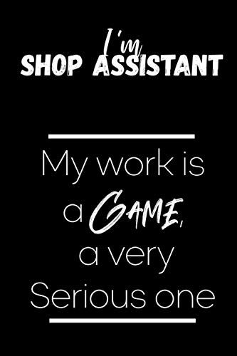 I'm Shop assistant My Work Is A Game, A Very Serious Game. Happy Labor Day Notebook: Lined Blank Notebook for ( labor day planner )