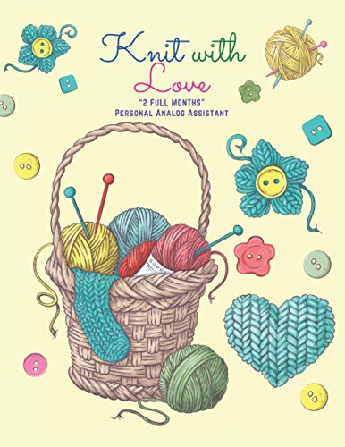Knit with Love: “2 FULL MONTHS” Personal Analog Assistant, Monthly plus Weekly plus Daily Planner Custom for 60-Day Period, Large 8.5"x11", Organizer, plus Ruled + Graph Paper + Dotted to Note