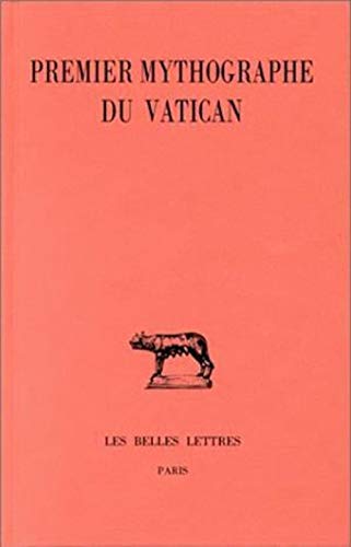 Le premier mythographe du Vatican: 328 (Collection des Universités de France - Collection Budé. Série latine)