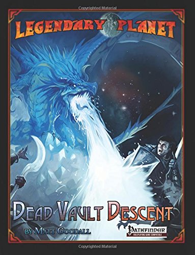 Legendary Planet: Dead Vault Descent: Volume 4