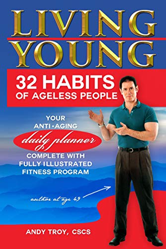 Living Young - 32 Habits of Ageless People: Your Anti-Aging Daily Planner Complete with a Fully-Illustrated Fitness Program (English Edition)
