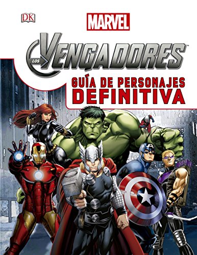 Los Vengadores. Guía de personajes definitiva (Marvel. Los Vengadores)
