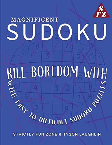 Magnificent Sudoku: Kill Boredom With Easy to Difficult Sudoku Puzzles