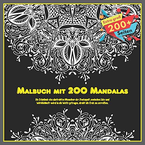 Malbuch mit 200 Mandalas - Die Erbsünde des abstrakten Menschen: der Zwiespalt zwischen Idee und Wirklichkeit: wird in die Weite getragen, droht die Erde zu zerreißen.