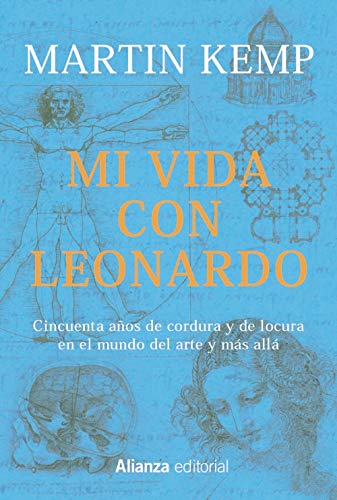 Mi vida con Leonardo: Cincuenta años de cordura y de locura en el mundo del arte y más allá (Libros Singulares (Ls))