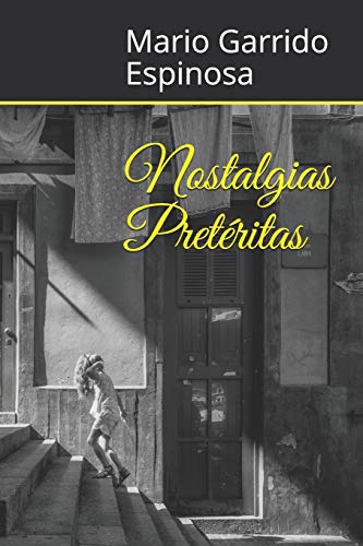 Nostalgias Pretéritas: Antología de historias cortas de infancia y juventud a finales del siglo XX, llenas de ironía, humor, ternura y la magia de los recuerdos