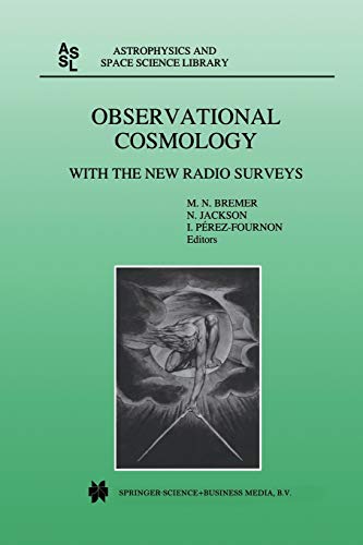 Observational Cosmology: With the New Radio Surveys Proceedings of a Workshop held in a Puerto de la Cruz, Tenerife, Canary Islands, Spain, 13-15 ... (Astrophysics and Space Science Library): 226