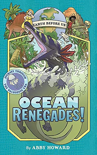 Ocean Renegades! (Earth Before Us #2): Journey through the Paleoz [Idioma Inglés]: Journey Through the Paleozoic Era