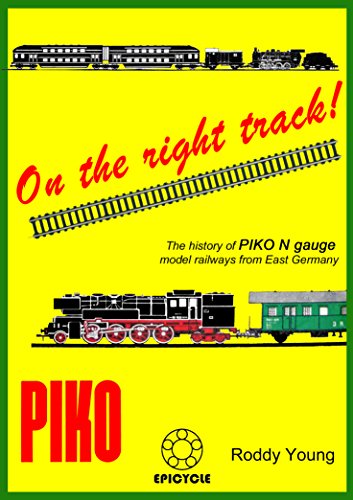 On the right track!: The history of PIKO N gauge model railways from East Germany (English Edition)