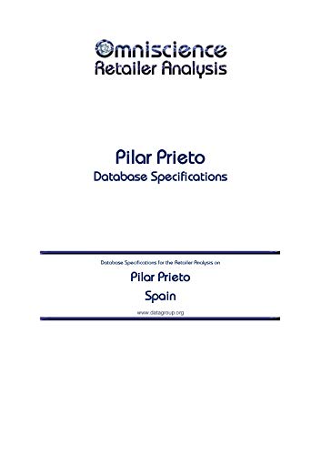Pilar Prieto - Spain: Retailer Analysis Database Specifications (Omniscience Retailer Analysis - Spain Book 76917) (English Edition)