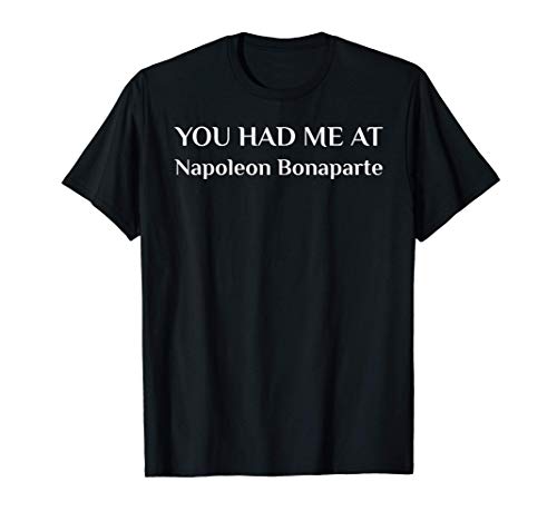 Regalo del profesor de historia de Napoleón Bonaparte Camiseta