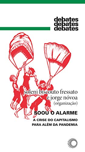 Soou o alarme: A crise do capitalismo para além da pandemia (Debates) (Portuguese Edition)
