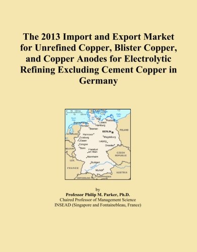 The 2013 Import and Export Market for Unrefined Copper, Blister Copper, and Copper Anodes for Electrolytic Refining Excluding Cement Copper in Germany