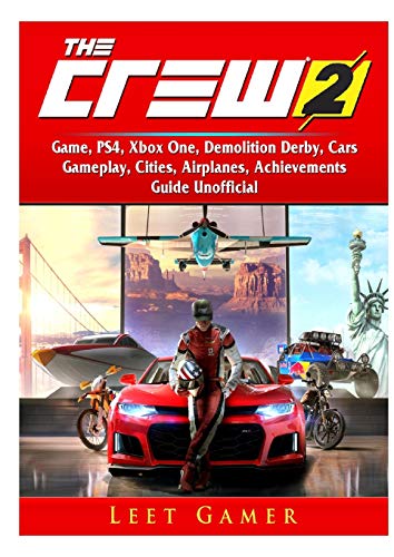 The Crew 2 Game, PS4, Xbox One, Demolition Derby, Cars, Gameplay, Cities, Airplanes, Achievements, Guide Unofficial
