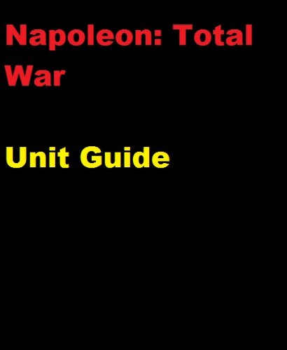 The Unofficial Napoleon: Total War Unit and Battle Strategy Guide (English Edition)